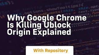 why google chrome is killing ublock origin explained