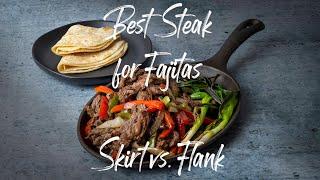 Battle of The Beef: Skirt Steak vs. Flank Steak for the Ultimate Fajitas!