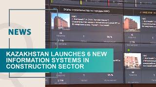 Kazakhstan launches 6 new information systems in construction sector. Qazaq TV News