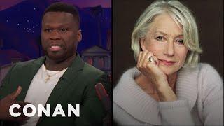 Curtis "50 Cent" Jackson Is Still Obsessed With Dame Helen Mirren | CONAN on TBS