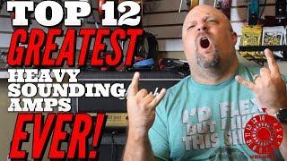 Top 12 GREATEST Heavy Sounding Amps EVER!