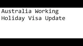 Working Holiday Visa Changes For Australia Subclass 417 and Subclass 462