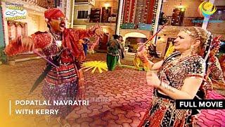 Popatlal Navratri With kerry | FULL MOVIE | Taarak Mehta Ka Ooltah Chashmah Ep 237 to 240