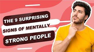 The 9 Surprising Signs of Mentally Strong People