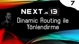 Next.js 13 Dinamik Route Yapısı - Next.js İle Dinamik Yönlendirme Yapımı!