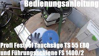 Profi Festool Tauchsäge TS 55 EBQ und Führungsschiene FS 1400/2 Bedienungsanleitung