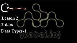 C Programming Lesson2. DataTypes-1 | C dasturlash tili #programming @basomiddin