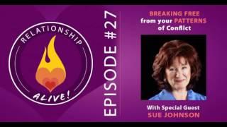 27: Breaking Free from Your Patterns of Conflict with Sue Johnson