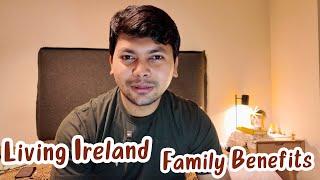 What are the benefits/challenges of living in Ireland for Family , My experience of stay with Family