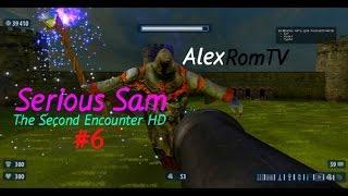 Serious Sam: The Second Encounter HD    # 7 [ПРОХОЖДЕНИЕ]  ЧАСОВОЙ ВЫПУСК И КОНЕЦ!