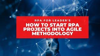 How to Start RPA Projects in Agile Framework | RPA For Beginners | RPA UiPath