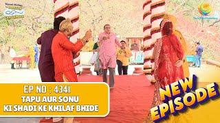 NEW! Ep 4341 - Tapu aur Sonu ki Shadi ke Khilaf Bhide! |Taarak Mehta ka Ooltah Chashmah