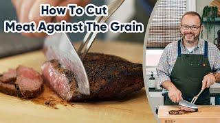 How to Slice Meat Against the Grain - Game Changer!