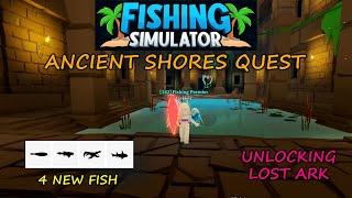 FISHING SIMULATOR"UNLOCKING LOST ARK"ANCIENT SHORES QUEST!!! Roblox