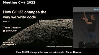 How C++23 changes the way we write code - Timur Doumler - Meeting C++ 2022