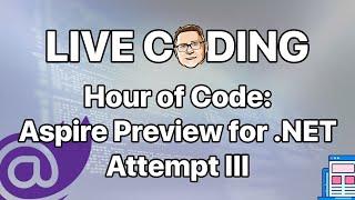 Hour of Code: Aspire Preview for .NET ... Attempt number 3