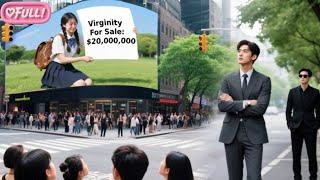 To Save Sick Dad,Poor Student Sell Virginity For $20M!Unaware CEO See&Love Her at 1 Sight!Love came