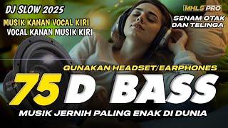 75D AUDIO BASS | MUSIK STERO JERNIH PALING ENAK DI DUNIA GUNAKAN HEADSET DJ SLOW 2025 (MHLS PRO)