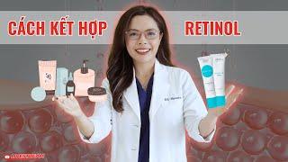 Dùng retinol da đẹp, nhưng biết kết hợp với những serum này thì đẹp hơn bội phần