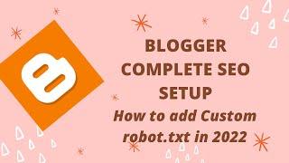 Custom robot txt | How to add Custom Robot.txt in Blogger new interface 2022|Complete SEO of blogger