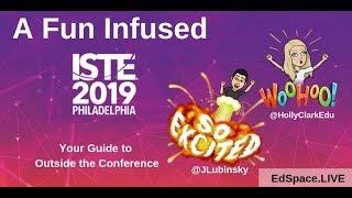 A Fun INFUSED ISTE Experience with Jesse Lubinsky and Holly Clark