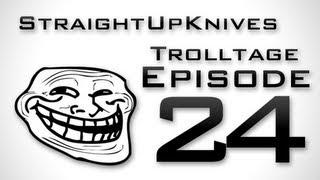 StraightUpKnives Trolltage 24! (MW2 + MW3 Trolling)