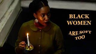 Black Women Are Soft Too ft. Dominique St-Germain