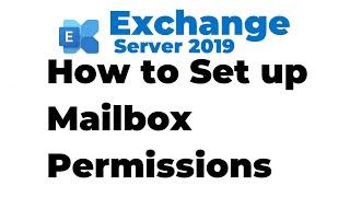 47. Setting up Mailbox Permissions in Exchange 2019