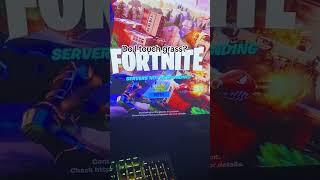 Do I touch grass or my keyboard 85 times to see if the servers are up#fortnite #newseasoninfortnite
