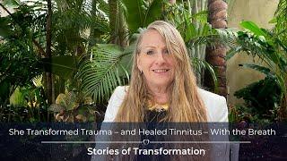 She Transformed Trauma – and Healed Tinnitus – With the Breath