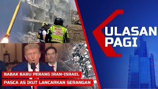 LIVE ULASAN PAGI – Babak Baru Perang Iran VS Israel Pasca Trump Umumkan AS Ikut Lancarkan Serangan