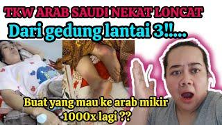 CERITA  TKW ARAB SAUDI YANG J4TUH DARI LANTAI 3 SIMAK VIDEO INI BIAR TAK TERJADI  SAMA KALIAN‼️