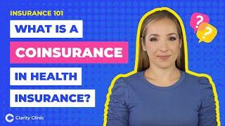 Coinsurance Definition in Health Insurance | Clarity Clinic Explains
