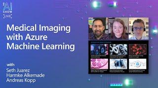 The AI Show: Ep 53 | Medical Imaging with Azure Machine Learning