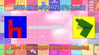 2048 All tiles Level 7000~9100 (16USt to 2DDeNn) 【MH2147's Remix】