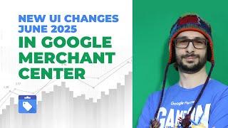 New UI Changes in Google Merchant Center June 2025