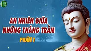 An Nhiên Giữa Những Thăng Trầm #1 - Trần Ngọc San ️ Radio Nghệ Thuật Sống
