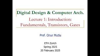 Digital Design and Computer Architecture - L1: Intro: Fundamentals, Transistors, Gates (Spring 2025)