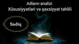 Adların analizi,mənfi və müsbət cəhətləri,Xüsusiyyətləri və Şəxsiyyət təhlili (SADİQ)