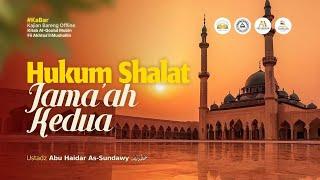 [LIVE] Hukum Shalat Jama'ah Kedua - Ustadz Abu Haidar As-Sundawy حفظه الله