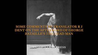 Some Comments by Translator R J Dent on the Afterword of Georges Bataille's The Dead Man