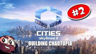 Cities Skylines 2 - Part 2 -  Return to Chadtopia