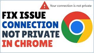 How to Fix Your Connection is not Private error in Google Chrome 2024