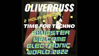 Oliver Russ - Time for Techno Special Mix 2h - Sivester welcome Electronic World 2022