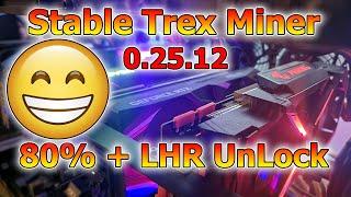 Trex Miner 0.25.12 - Stable - 80% + LHR Unlock