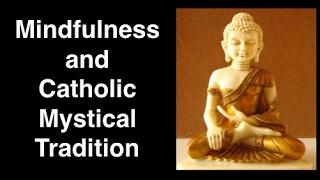 Mindfulness and Catholic Mystical Tradition