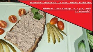 Hausmacher Leberwurst im Glas, einfach schmackhaft Homemade liver sausage in a jar, simply delicious