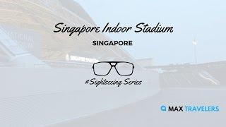 Singapore Sightseeing Singapore Indoor Stadium Vlog