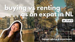 BUYING VS RENTING AS AN EXPAT IN THE NETHERLANDS | my honest experience & advice