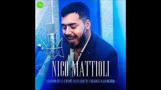 Nico Mattioli  - Solo un beso - O me dices que si - Besale a la negra